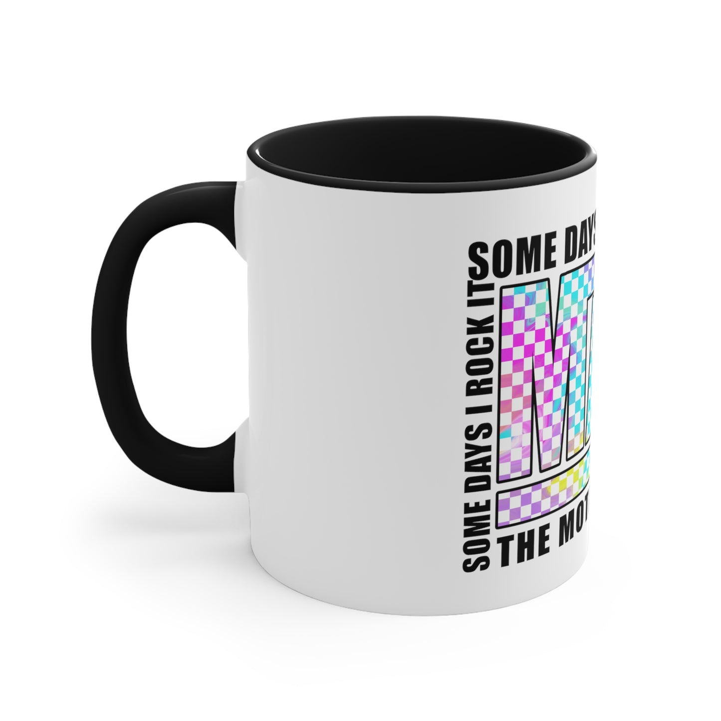 Motherhood some days I rock it,Sassy Quote, Funny Statement ,Quirky mug, Trendy coffee mug,Racing Check ,Accent Coffee Mug, 11oz
