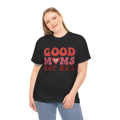 Good Moms say Bad words Unisex Heavy Cotton Tee