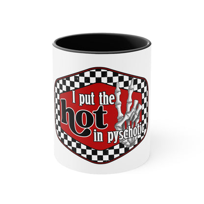 I put the hot in psychotic,Quirky mug, Trendy coffee mug,Racing Check ,Accent Coffee Mug, 11oz Black 11oz