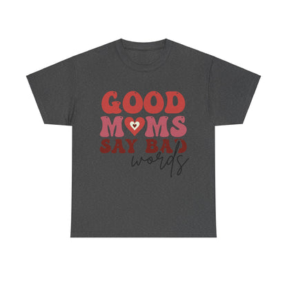 Good Moms say Bad words Unisex Heavy Cotton Tee