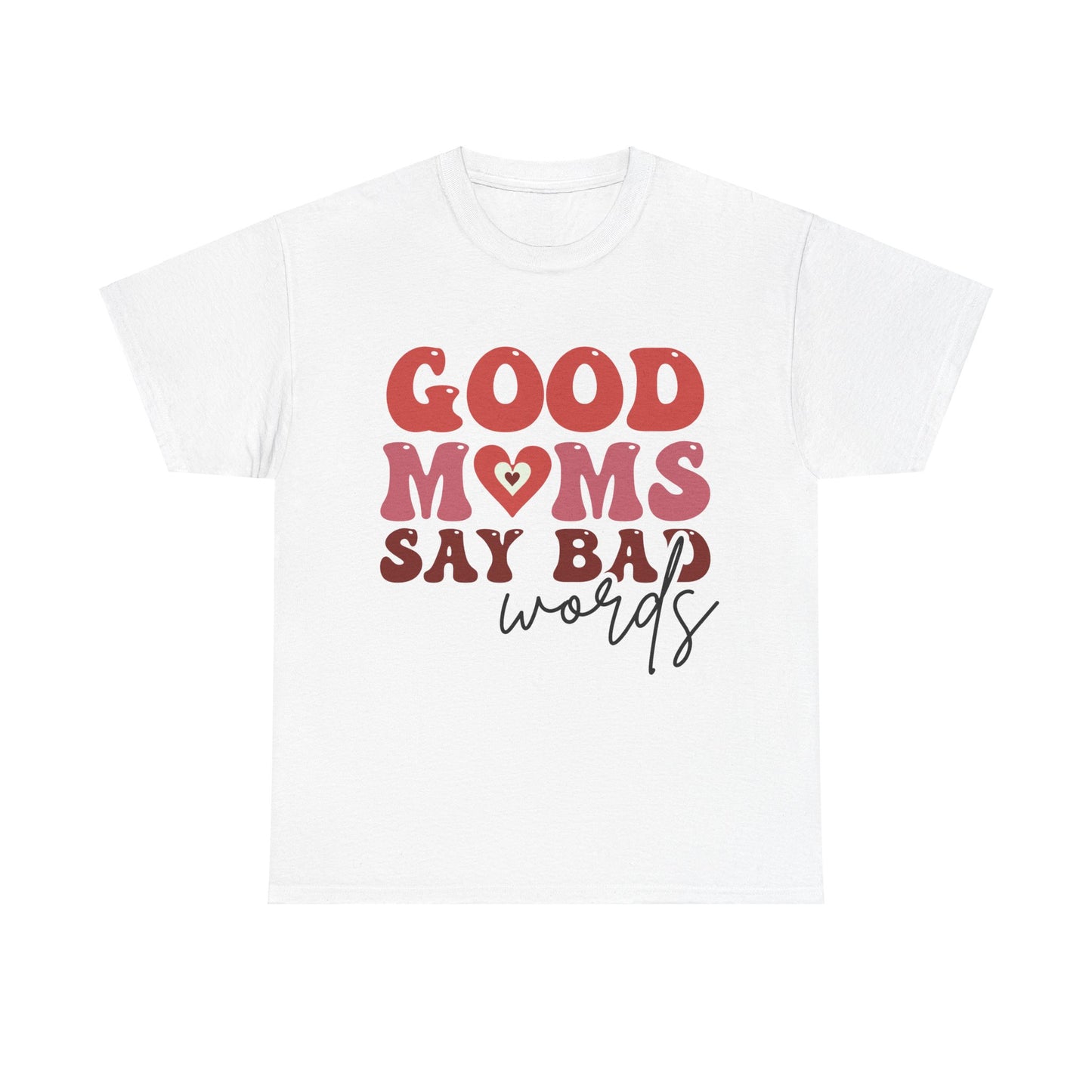 Good Moms say Bad words Unisex Heavy Cotton Tee