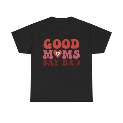 Good Moms say Bad words Unisex Heavy Cotton Tee