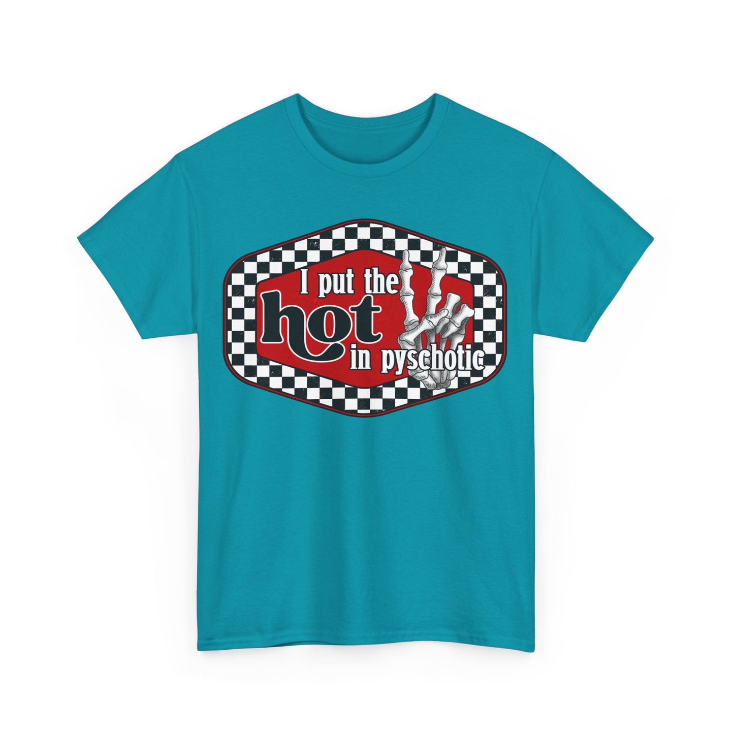 I put the hot in psychotic,Quirky Tee, Trendy T-Shirt,Racing Check Fashion