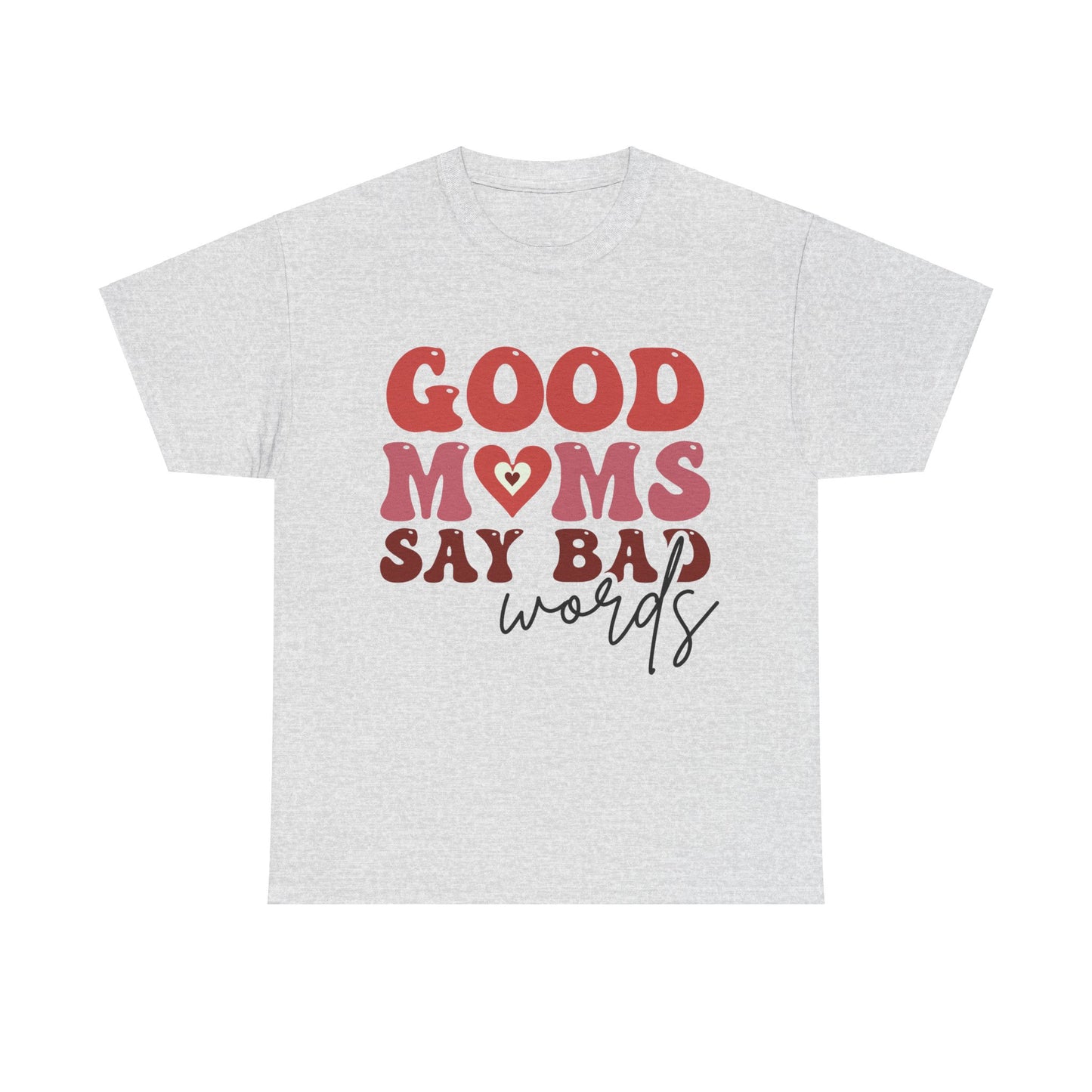 Good Moms say Bad words Unisex Heavy Cotton Tee