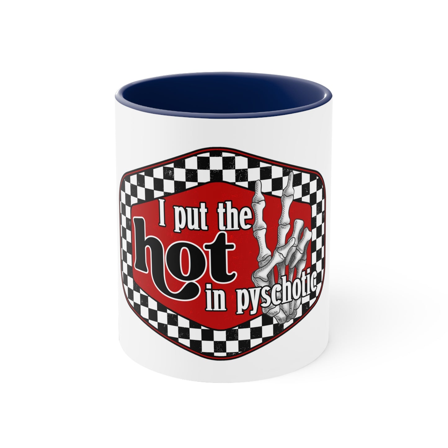 I put the hot in psychotic,Quirky mug, Trendy coffee mug,Racing Check ,Accent Coffee Mug, 11oz Navy 11oz