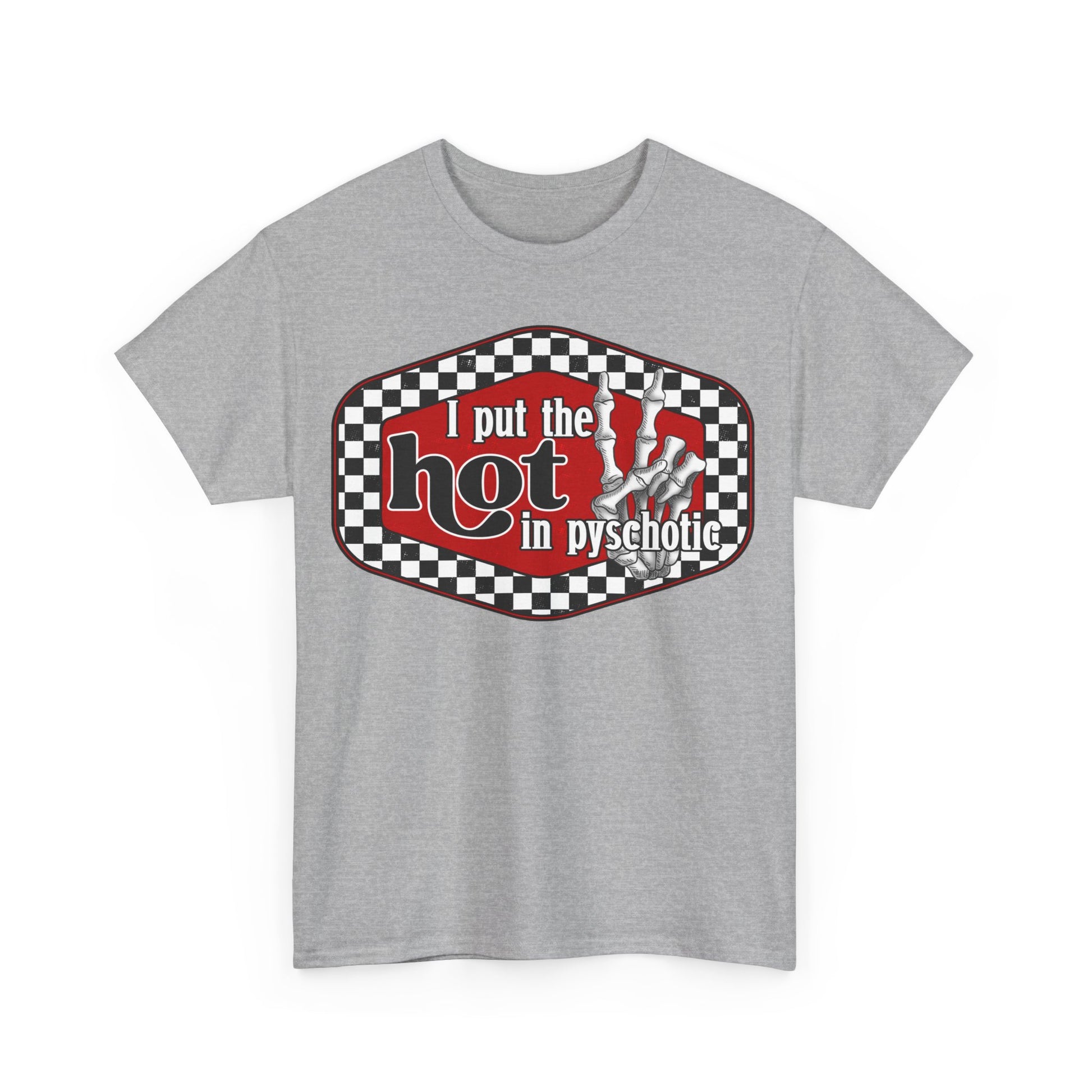 I put the hot in psychotic,Quirky Tee, Trendy T-Shirt,Racing Check Fashion